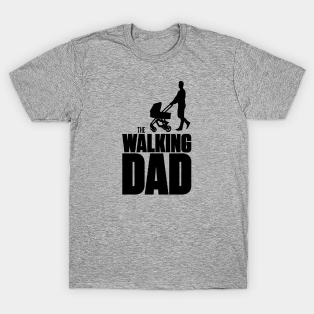 Father's Day Collection The Walking Dad T-Shirt by Rebus28